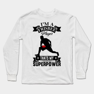 I'm A Frisbee Player Thats My Superpower Funny Ultimate Frisbee Design Long Sleeve T-Shirt